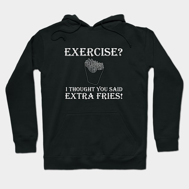 You Said Extra Fries! Hoodie by EmmaZo